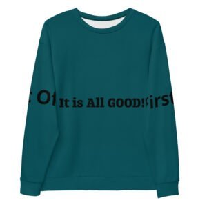 MI Unisex Sweatshirt saying First Off it is All good!