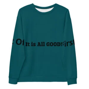 MI Unisex Sweatshirt saying First Off it is All good!