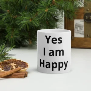 Happy Mug, fresh start to the day, Yes I am Happy, Feel good Mug, Motivate Mug